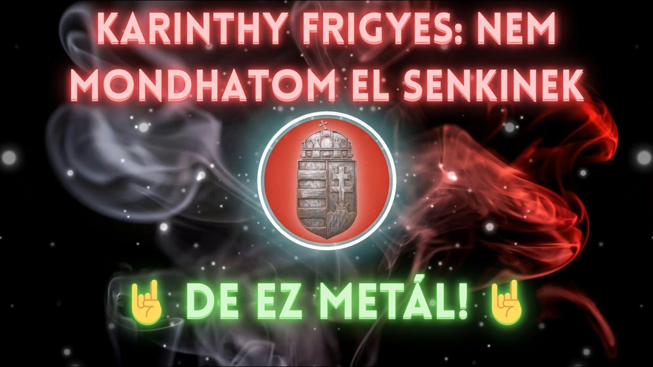 Karinthy Frigyes: Nem mondhatom el senkinek... // 🤘 DE EZ METÁL 🤘