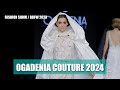 OGADENIA COUTURE 2024 | Bridal Fashion Week 2023 | FASHION SHOW