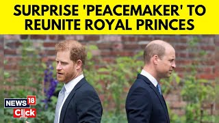 Royal Family Updates | Surprise 'Peacemaker' To Reunite Prince William And Prince Harry | N18V