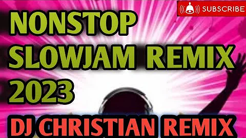 NONSTOP SLOWJAM REMIX 2023 (BY DJ CHRISTIAN AMPARADO_BANOGBANOG MIX DEEJAY)