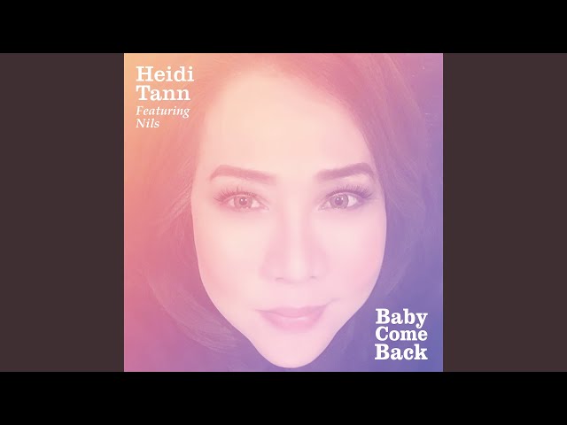 Heidi Tann - Baby Come Back feat Nils