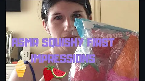 ASMR squishy first impressions