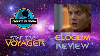 Trekkin Up North Reviews Star Trek: Voyager 'Elogium'