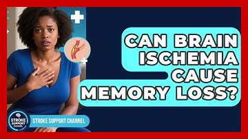 Can Brain Ischemia Cause Memory Loss? - Stroke Support Channel