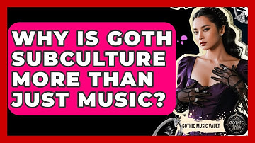 Why Is Goth Subculture More Than Just Music? - Goth Music Vault