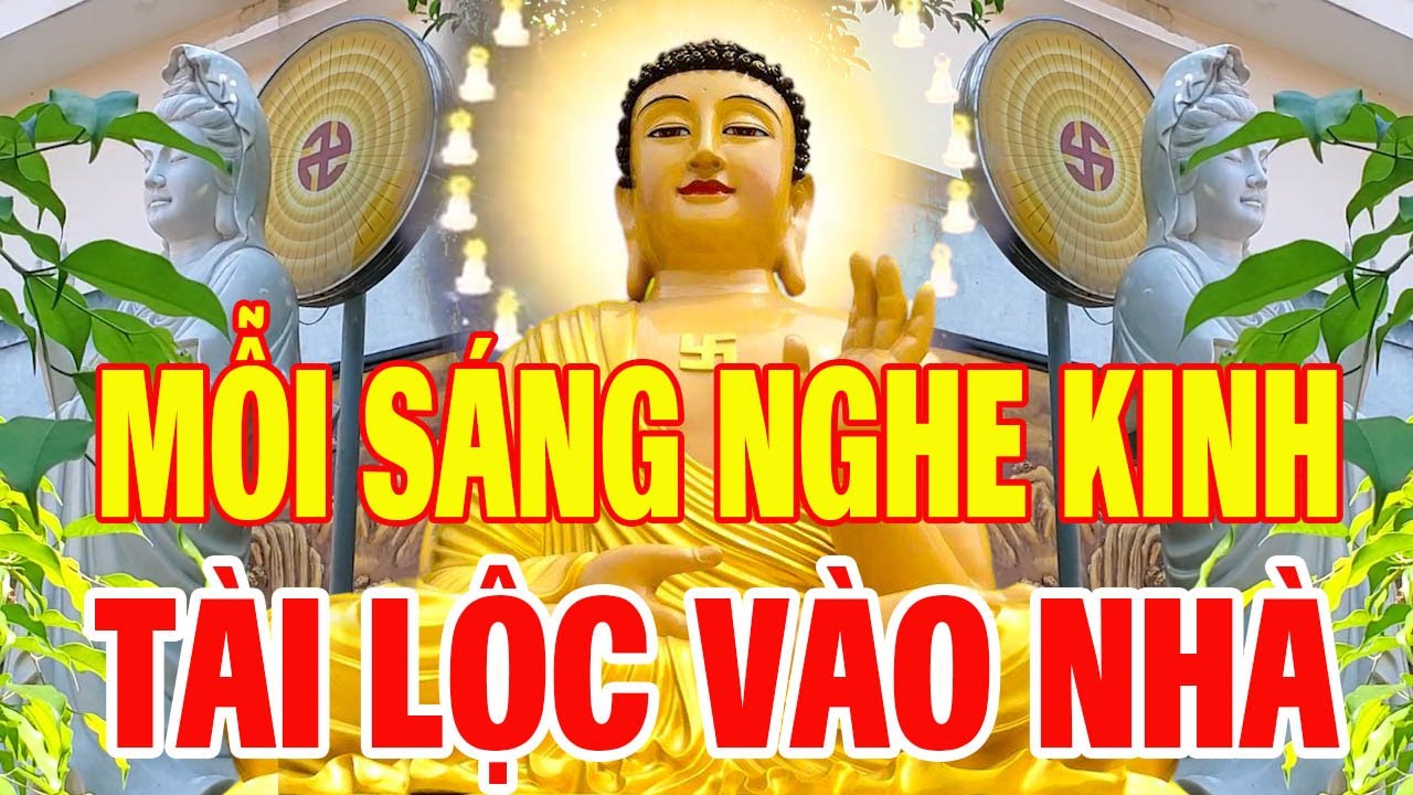 Sáng Nghe Kinh 15 Phút May Mắn Tài Lộc Liền Đến , Phật Tổ Gia Hộ Hết Khổ Hết Bệnh Phước Lộc Bình An