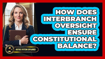 How Does Interbranch Oversight Ensure Constitutional Balance?