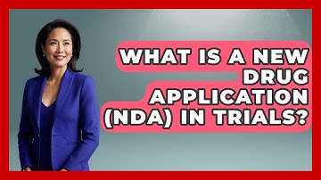 What Is A New Drug Application (NDA) In Trials? - Trials and Treatments Uncovered