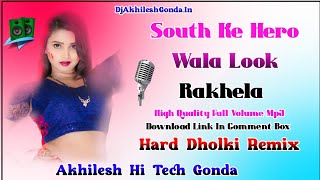 #South Ke Hero Wala Look Rakhela Top Trending Song Full Hard Dholki Remix Akhilesh Hi Tech Gonda