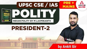 UPSC 2023 | UPSC Indian Polity Lecture | President #2 | By Ankit Sir | UPSC Adda247