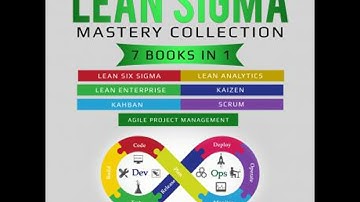 Lean Sigma Mastery Collection: 7 Books in 1: Lean Six Sigma, Lean Analytics, Lean Enterprise, Agi...