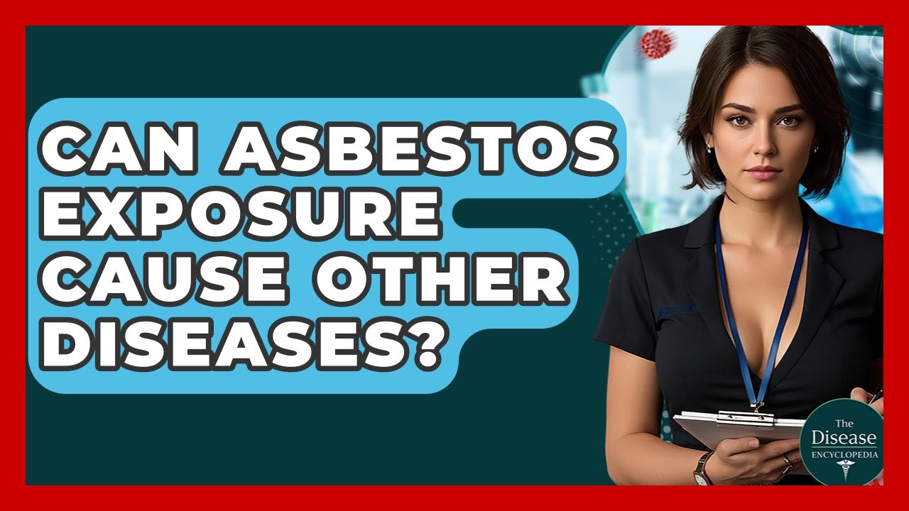 Can Asbestos Exposure Cause Other Diseases? - The Disease Encyclopedia