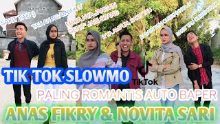 KUMPULAN TIK TOK SLOWMO || ANAS FIKRY & NOVITA SARI || TERBARU PALING ROMANTIS & AUTO BAPER || PART4