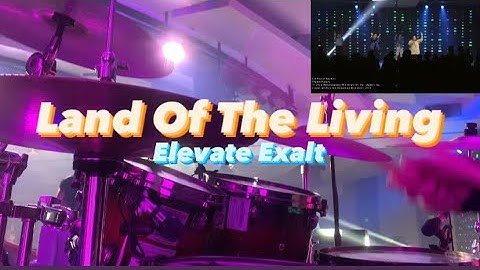 Land of the Living - Elevate Exalt | DrumCam