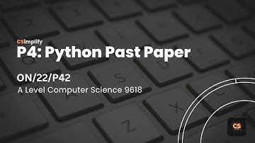 A Level Computer Science (9618) | ON/22/P42 | Python (P4) Past Paper Practice | CSimplify