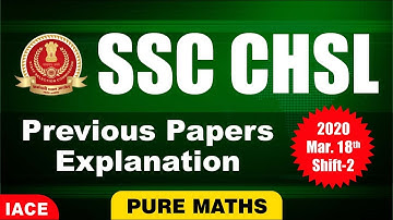 SSC CHSL Previous Papers Explanation | 2020 Mar 18th Shift - 2 | PURE MATHS | IACE