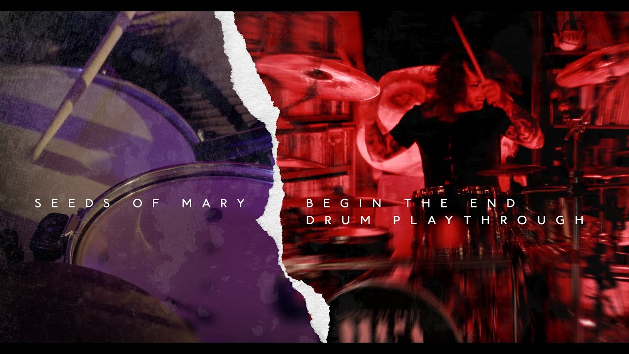 Watch Seeds Of Mary - BEGIN THE END | Official Drum Playthrough | 4K on YouTube Watch Seeds Of Mary - BEGIN THE END | Official Drum Playthrough | 4K on YouTube