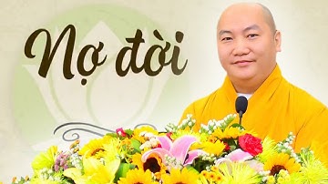 NỢ ĐỜI, Nghe Thấm Lắm _| Thầy THích Phước Tiến Giảng