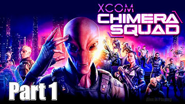 XCOM Chimera Squad - Intro, story , part 1 - Gameplay Walkthrough no commentary for part 1