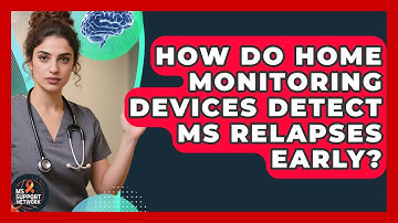 How Do Home Monitoring Devices Detect MS Relapses Early? - MS Support Network