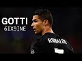 Cristiano Ronaldo 2018 | 6IX9INE "Gotti"