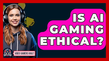 Is AI Gaming Ethical? - Video Gamers Vault