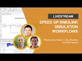 Speed Up Simulink Simulation Workflows