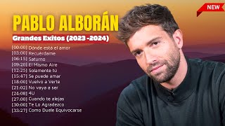 Pablo Alboran 2024 ~ Greatest Hits Full Album ~ Las Mejores Canciones de Pablo Alborán