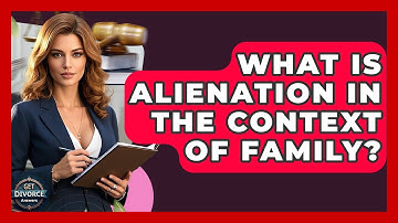 What Is Alienation In The Context Of Family? - Get Divorce Answers