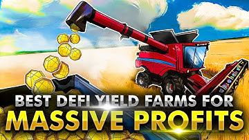 Defi Yield Farms: Best For Massie Profits