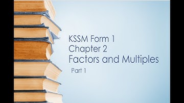 KSSM Form 1 Chapter 2 Factors and Multiples Part 1