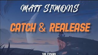 Matt Simons - Catch & Release ❌Subtitulada al español❌