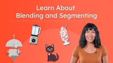 Learn About Blending and Segmenting - Reading and Writing Sounds