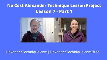 No Cost Alexander Technique Lesson Project: Lesson 7 - Part 1