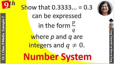 Show that 0.3333...= 0.3 can be expressed in the form p/q where p and q are integers and q ≠ 0