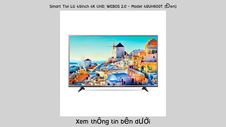 Đánh giá smart tivi lg 49 inch 49uh600t năm 2024