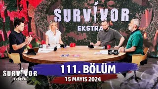 Survivor Ekstra 111 Bölüm 15 Mayıs 2024 