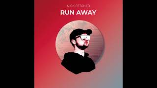 Nick Fetcher - Run Away (Radio Mix)