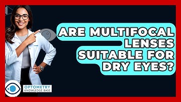 Are Multifocal Lenses Suitable For Dry Eyes? - Optometry Knowledge Base