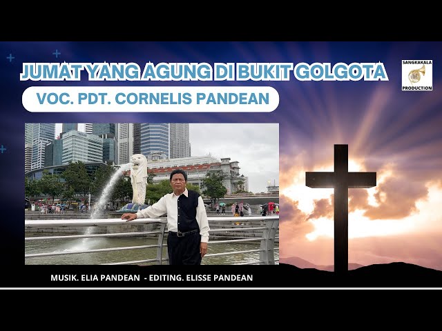 LAGU PASKAH 2023 : JUMAT YANG AGUNG DI GOLGOTA - PDT. CORNELIS PANDEAN class=