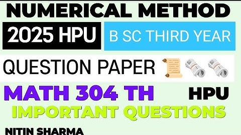 @exams HPU B.SC 3RD YEAR MATH 304 TH NUMERICAL METHODS 2025 QUESTION PAPER 📜📜📜🗞️ NUMERICAL ANALYSIS