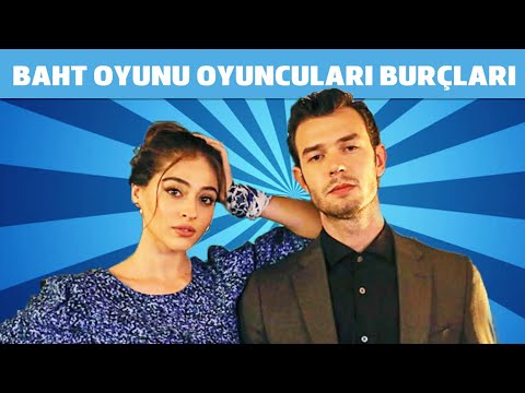 BAHT OYUNU Oyuncuları Burçları ve Doğum Tarihleri