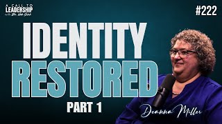 Identity Restored with Deanna Miller, Part 1