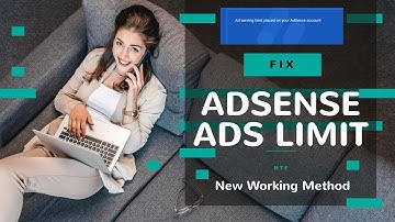 Adsense Ads Limit: How to Fix Adsense ad serving has been limited Problem