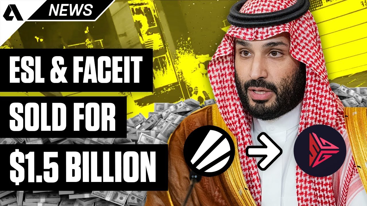 ESL And FACEIT Are Now Owned By Saudi Arabia - Esports News