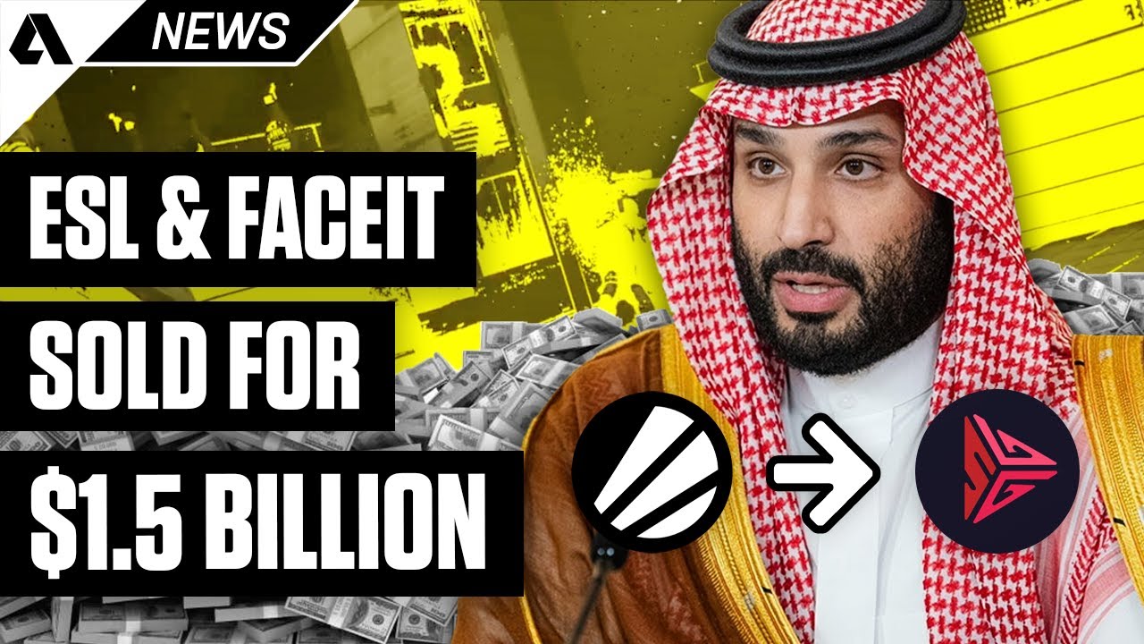 ESL And FACEIT Are Now Owned By Saudi Arabia - Esports News - YouTube