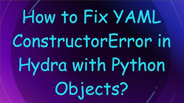 How to Fix YAML ConstructorError in Hydra with Python Objects?
