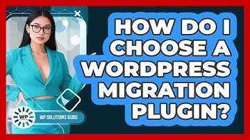 How Do I Choose A WordPress Migration Plugin?
