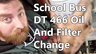 Conversion Video 59: Oil Change on a School Bus with a DT466 Engine