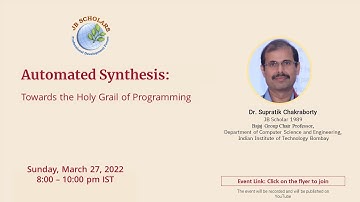 Automated Synthesis: Towards the Holy Grail of Programming || Dr. Supratik Chakraborty